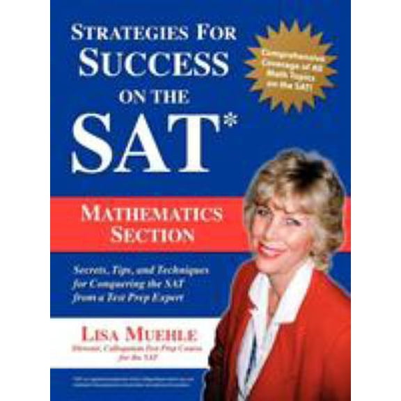Pre-Owned Strategies for Success on the SAT: Mathematics Section: Secrets, Tips and Techniques for Conquering the SAT from a Test Prep Expert (Paperback) 1583480137 9781583480137