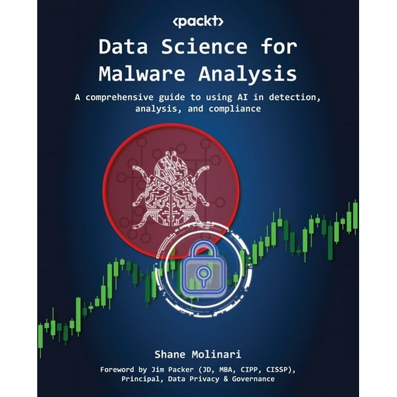 Data Science for Malware Analysis: A comprehensive guide to using AI in detection, analysis, and compliance, (Paperback)