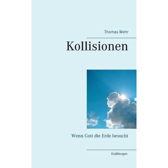 Kollisionen: Wenn Gott die Erde besucht, (Paperback)