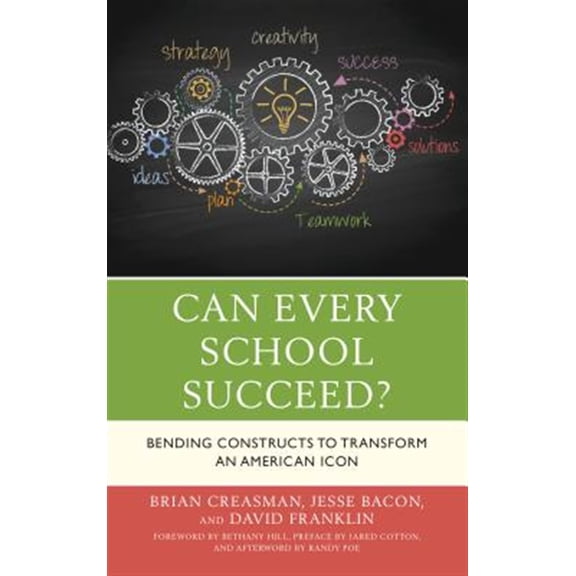 Pre-Owned Can Every School Succeed?: Bending Constructs to Transform an American Icon, (Hardcover)
