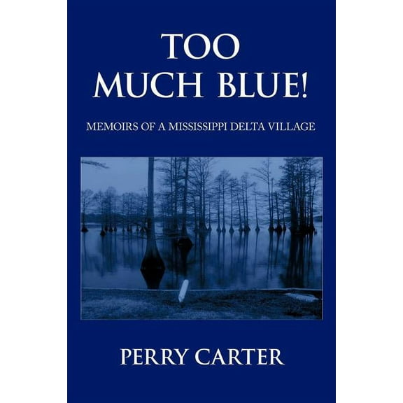 Too Much Blue! : Memoirs of a Mississippi Delta Village
