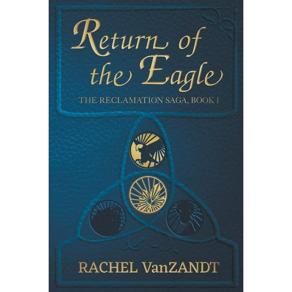 The Reclamation Saga Return of the Eagle, Book 1, (Paperback)