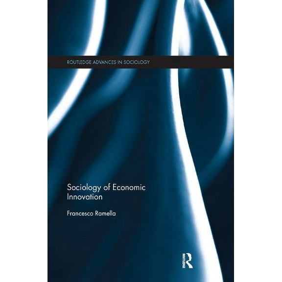 Routledge Advances in Sociology Sociology of Economic Innovation, (Paperback)