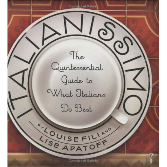 Italianissimo : The Quintessential Guide to What Italians Do Best 9781892145543 Used / Pre-owned