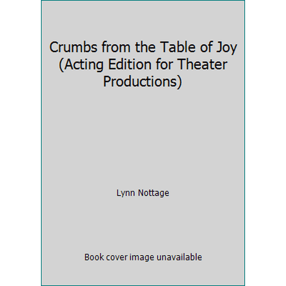 Pre-Owned Crumbs from the Table of Joy (Acting Edition for Theater Productions) (Paperback) 0822215721 9780822215721