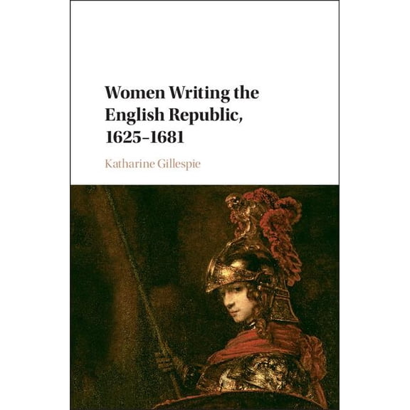 Women Writing the English Republic, 1625-1681, (Hardcover)