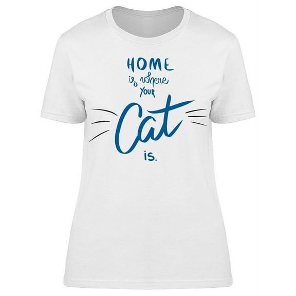 Home's Where Your Cat Is T-Shirt Women -Image by Shutterstock, Female Medium