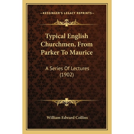 Typical English Churchmen From Parker To Maurice : A Series Of Lectures (1902) (Paperback)