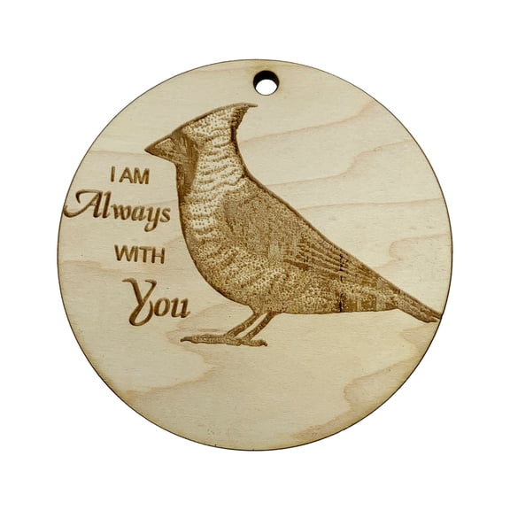I am Always with you Cardinal Ornament - Raw Wood