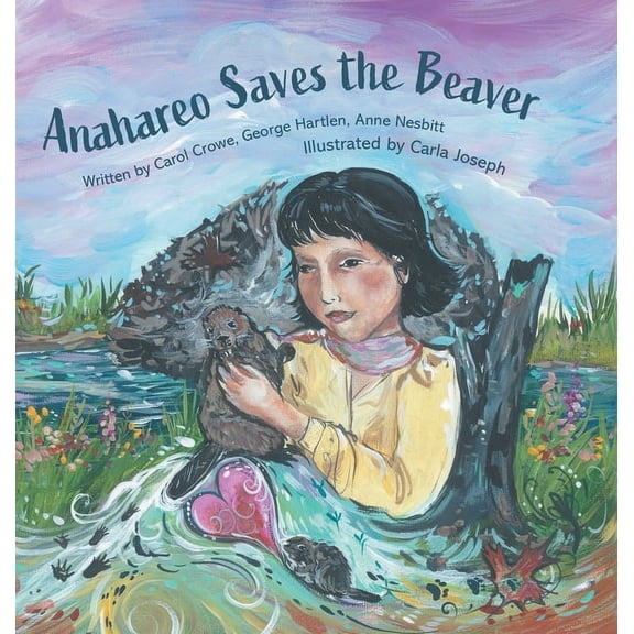Anahareo Saves the Beaver, (Hardcover)