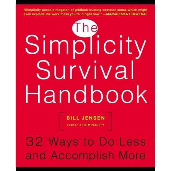 The Simplicity Survival Handbook : 32 Ways To Do Less And Accomplish More (Paperback)