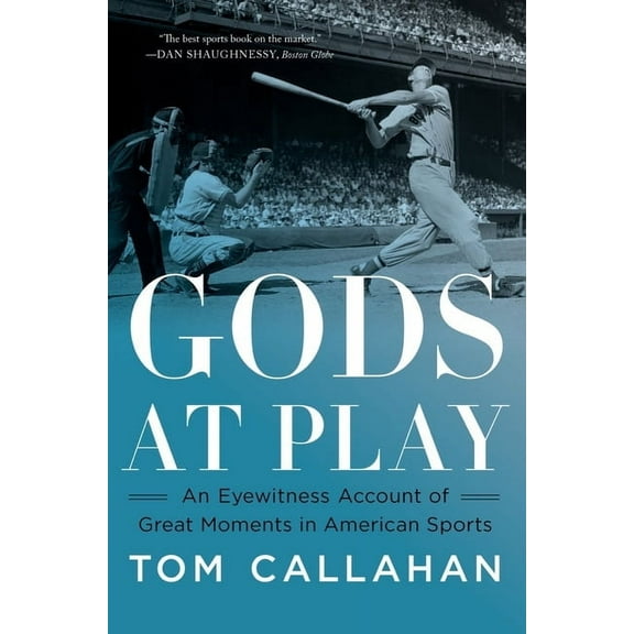 Gods at Play: An Eyewitness Account of Great Moments in American Sports (Paperback)