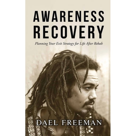 Awareness Recovery: Planning Your Exit Strategy for Life After Rehab, (Hardcover)