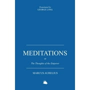 Meditations: Or the Thoughts of the Emperor Marcus Aurelius Antoninus (Paperback)