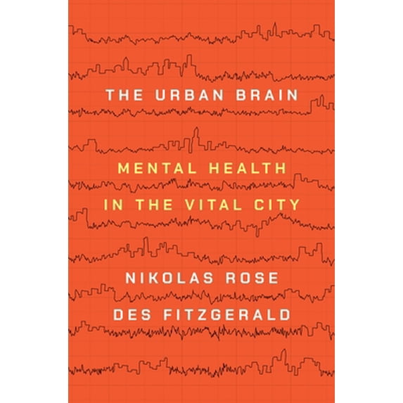 Pre-Owned The Urban Brain: Mental Health in the Vital City (Paperback) 0691178607 9780691178608