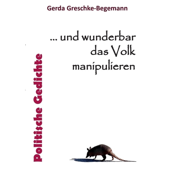 ... und wunderbar das Volk manipulieren: Politische Gedichte, (Paperback)