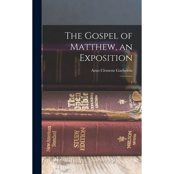 The Gospel of Matthew, an Exposition (Hardcover)