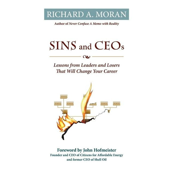 Sins and CEOs: Lessons from Leaders and Losers That Will Change Your Career (Paperback)