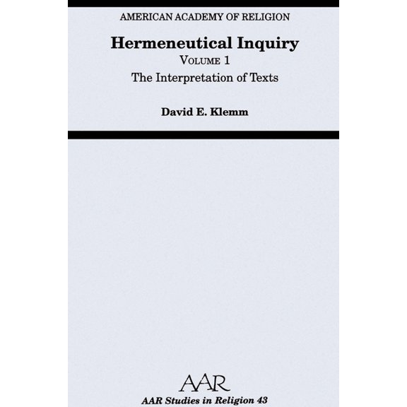AAR Studies in Religion Hermeneutical Inquiry: Volume 1: The Interpretation of Texts, Book 43, (Paperback)