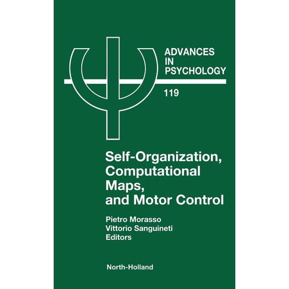 Advances in Psychology Self-Organization, Computational Maps, and Motor Control: Volume 119, Book 119, (Hardcover)