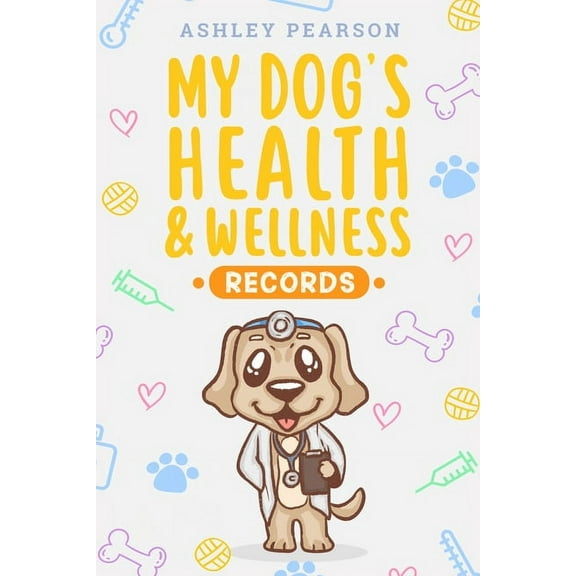 My Dog's Health And Wellness Records, (Paperback)