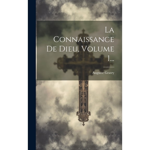 La Connaissance De Dieu, Volume 1... (Hardcover)
