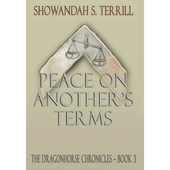 Dragonhorse Chronicles Peace on Another's Terms: The Dragonhorse Chronicles Book 3, Book 3, (Hardcover)