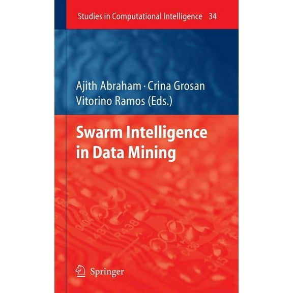 Studies in Computational Intelligence Swarm Intelligence in Data Mining, Book 34, (Hardcover)
