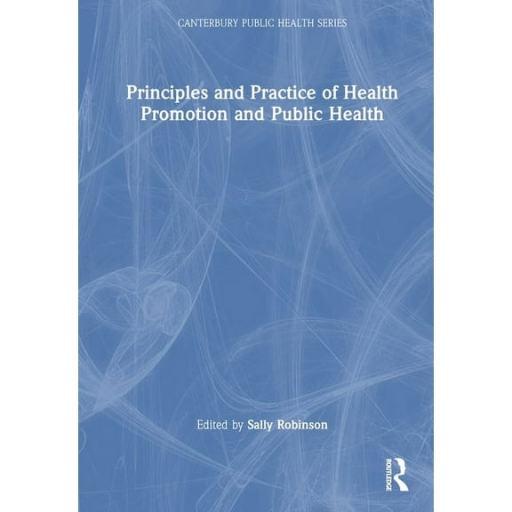 Canterbury Public Health Principles and Practice of Health Promotion and Public Health, (Hardcover)