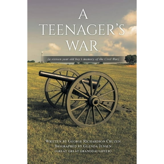 A Teenager's War: a sixteen year old boy's memory of the Civil War, (Paperback)