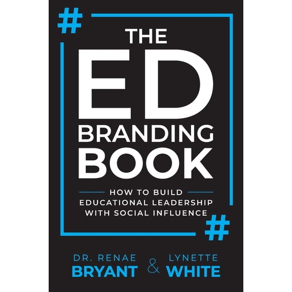 The Ed Branding Book: How to Build Educational Leadership with Social Influence, (Paperback)