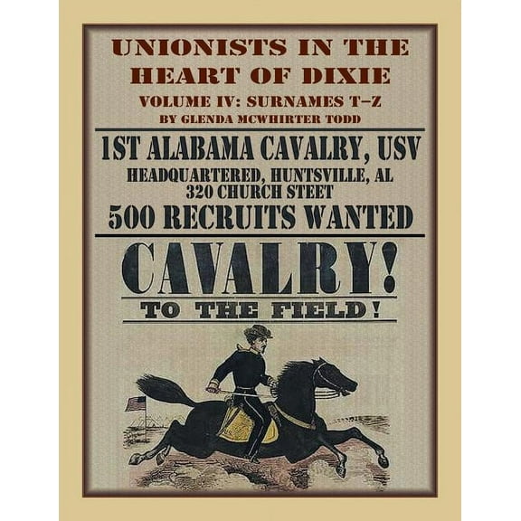Unionists in the Heart of Dixie : 1st Alabama Cavalry, Usv, Volume IV