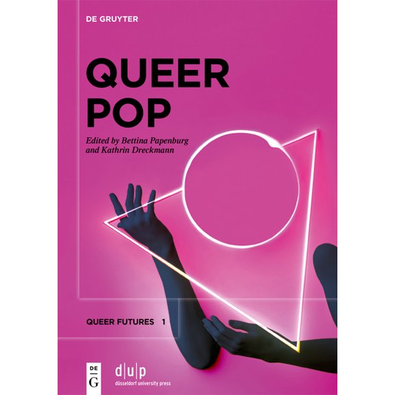 Queer Futures Queer Pop: Aesthetic Interventions in Contemporary Culture, Book 1, (Hardcover)
