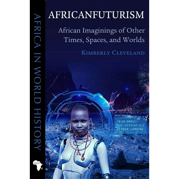 Africa in World History: Africanfuturism : African Imaginings of Other Times, Spaces, and Worlds (Paperback)