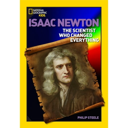 World History Biographies: Isaac Newton : The Scientist Who Changed