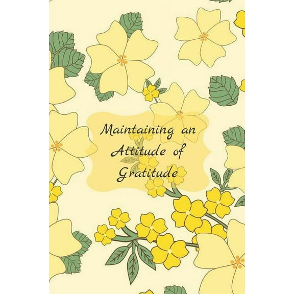 Maintaining an Attitude of Gratitude, (Paperback)