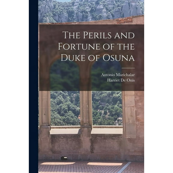 The Perils and Fortune of the Duke of Osuna, (Paperback)
