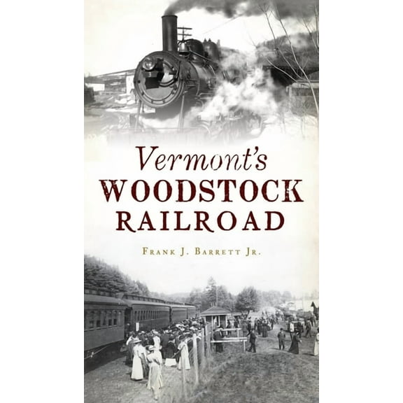 Transportation Vermont's Woodstock Railroad, (Hardcover)