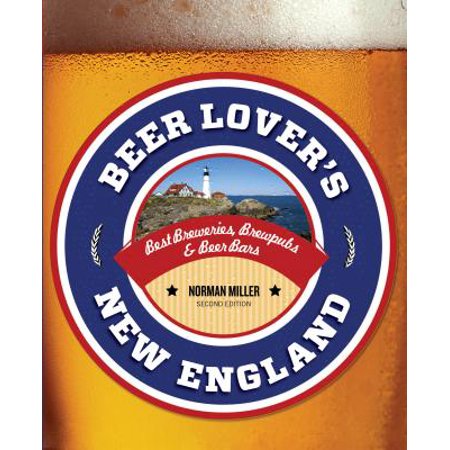 Beer Lover's New England : Best Breweries, Brewpubs & Beer (Best Beers By State)
