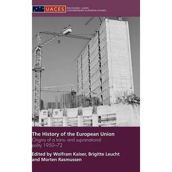Routledge/UACES Contemporary European St The History of the European Union, Book 7, (Hardcover)