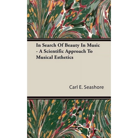 In Search of Beauty in Music - A Scientific Approach to Musical Esthetics, (Hardcover)