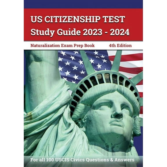 US Citizenship Test Study Guide 2023 - 2024: Naturalization Exam Prep Book for all 100 USCIS Civics Questions and Answer, (Paperback)
