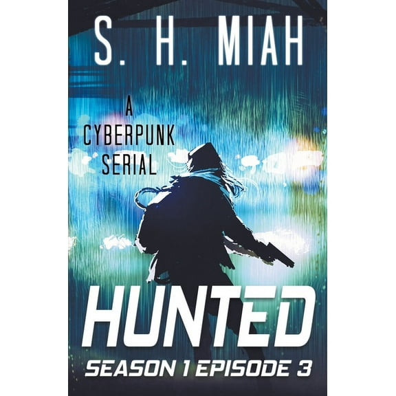 Hunted Cyberpunk Serial Hunted Season 1 Episode 3, Book 3, (Paperback)