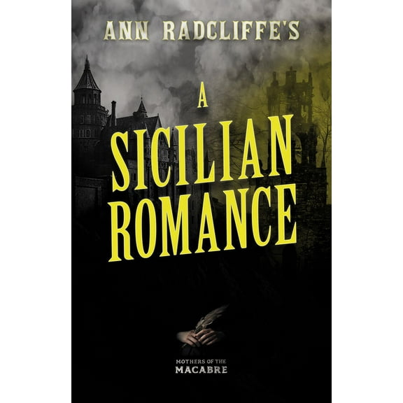 Mothers of the Macabre Ann Radcliffe's A Sicilian Romance, (Paperback)