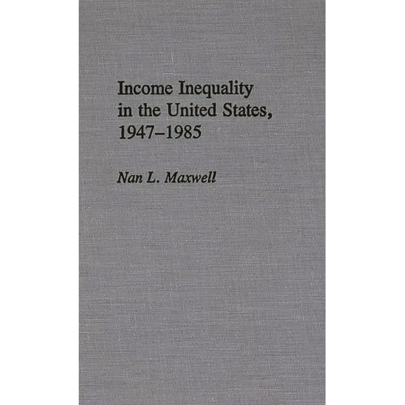 Contributions in Economics and Economic Income Inequality in the United States, 1947-1985, (Hardcover)