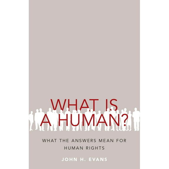 What Is a Human?: What the Answers Mean for Human Rights, (Hardcover)