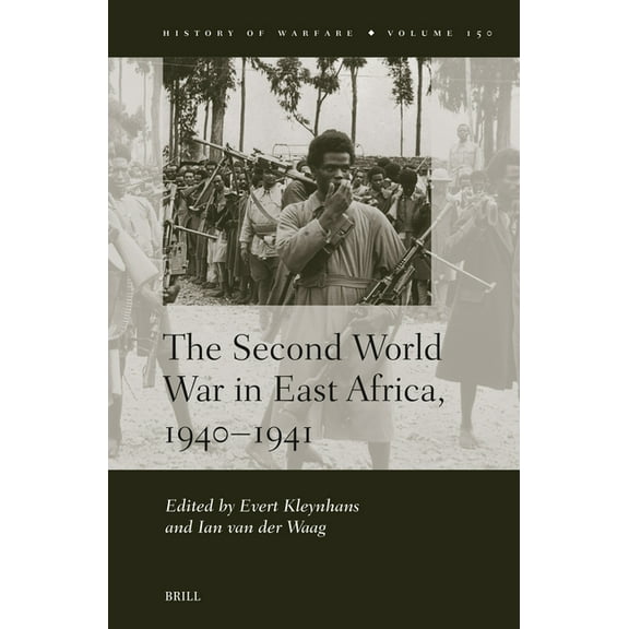 History of Warfare The Second World War in East Africa, 1940-1941, Book 150, (Hardcover)
