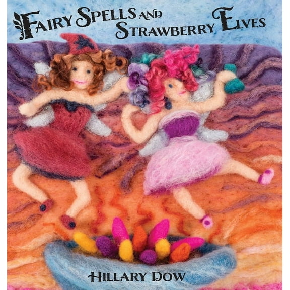 Fairy Spells and Strawberry Elves, (Hardcover)