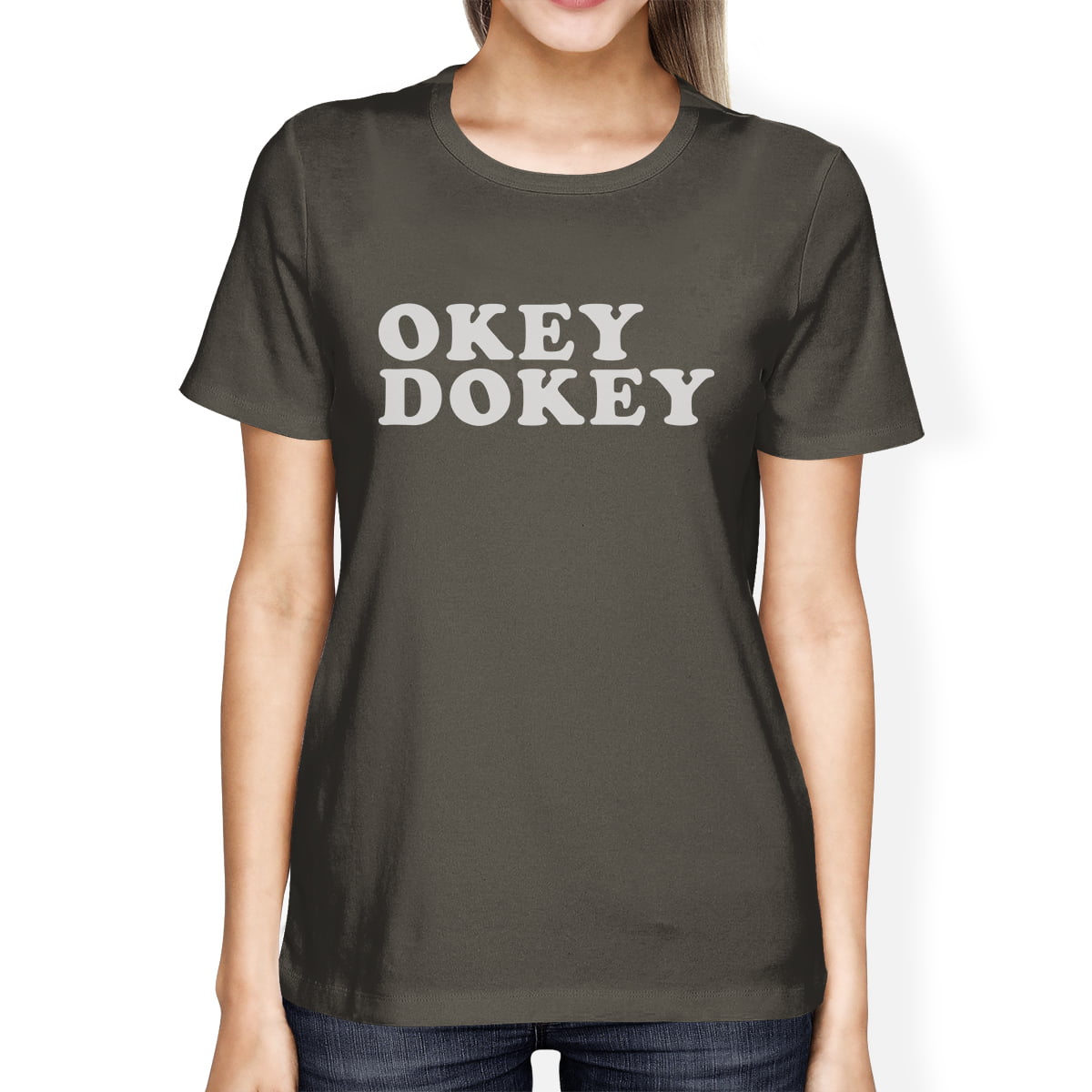 365 Printing Okey Dokey Women S Dark Grey Funny Graphic Tee Witty Quote T Shirt Walmart Com Walmart Com