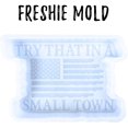 thumbnail image 2 of Try It In A Small Town Car Freshie Silicone Mold 2.75 x 4 x 0.8 Manly American Flag Drip Oven Safe 450 F Scented Aroma Beads Country Music Quotes, 2 of 5